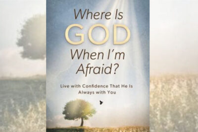 'Where Is God When I'm Afraid?'