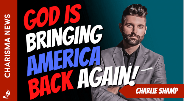 Prophet Charlie Shamp: ‘God is Bringing America Back Again!’