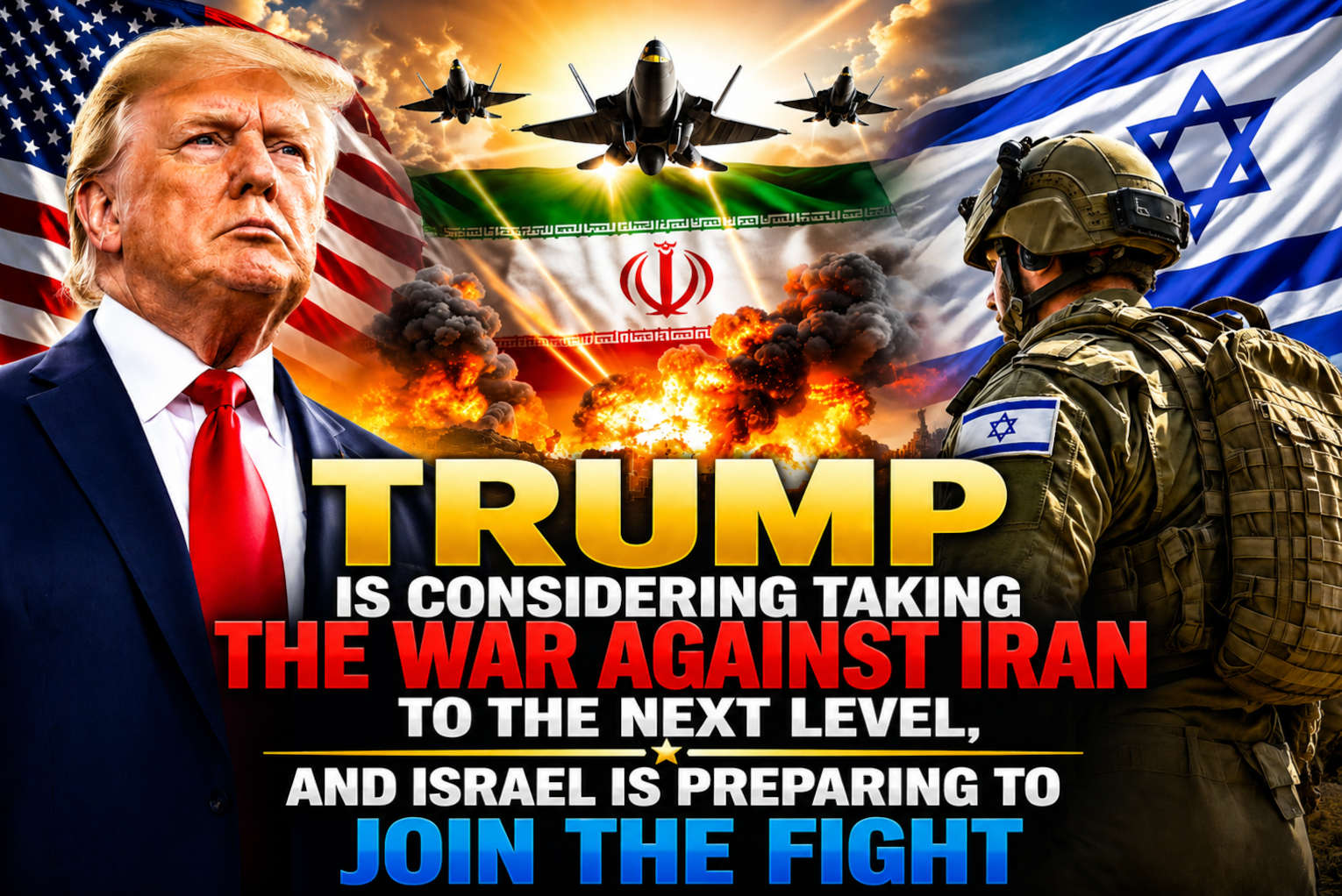Trump Is Considering Taking The War Against Iran To The Next Level, And Israel Is Preparing To Join The Fight