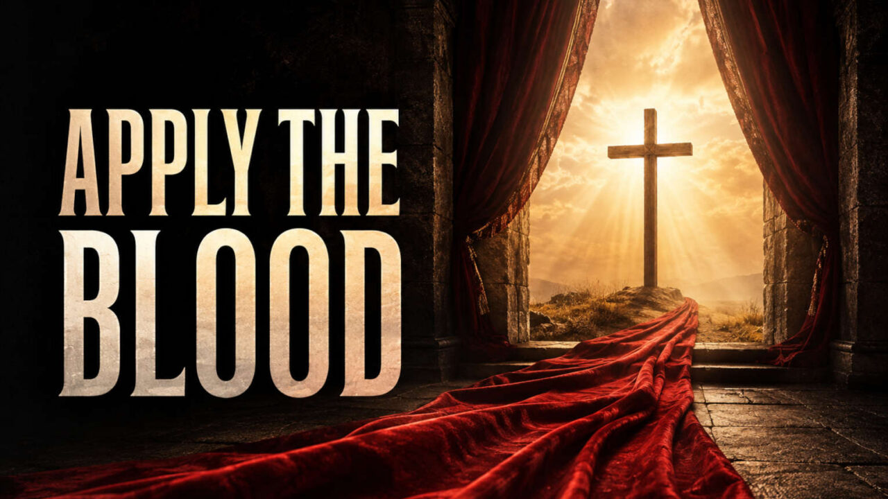 What It Really Means to Apply the Blood of Jesus