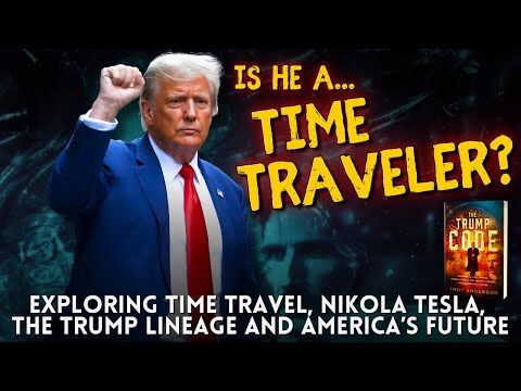 Is Time Travel Real? Explore the Connection Between Tesla, Prophecy and Donald Trump